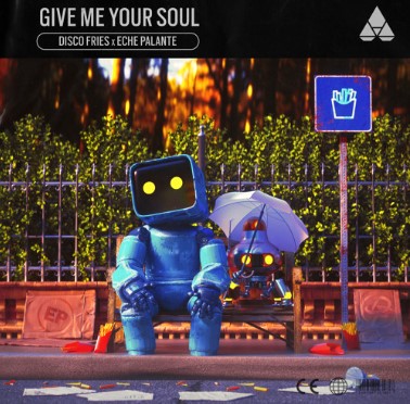 The Disco Fries & Eche Palante, "Give Me Your Soul"