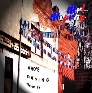 Mr! Mouray, "Who's Paying Now"