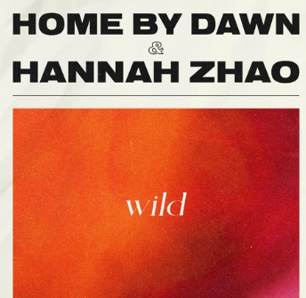 Home By Dawn & Hannah Zhao, "Wild"