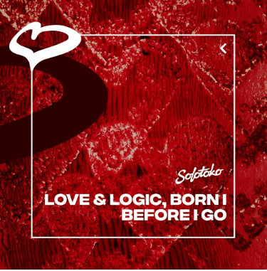 Love & Logic and Born I, "Before I Go"