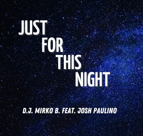 DJ Mirko B, Josh Paulino, "Just For This Night"