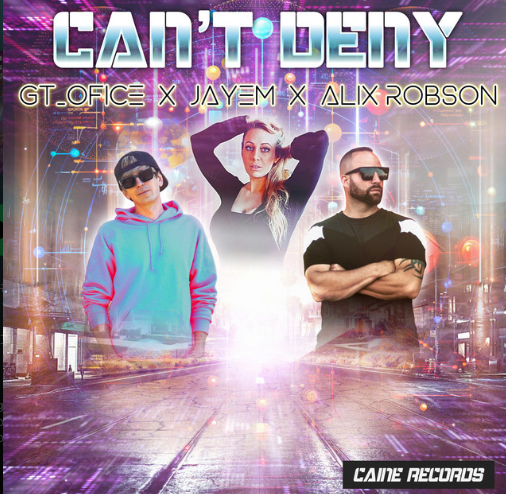 GT_Ofice, JAYEM, Alix Robson, "Can't Deny"