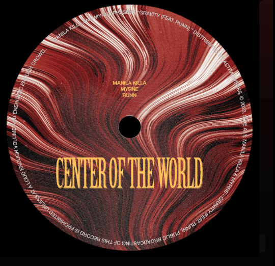Manila Killa, MYRNE, RUNN, "Center of the World"