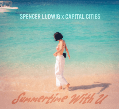 Spencer Ludwig, Capital Cities, "Summertime With U"