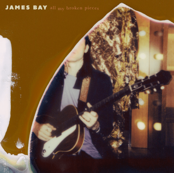 James Bay, "All My Broken Pieces"