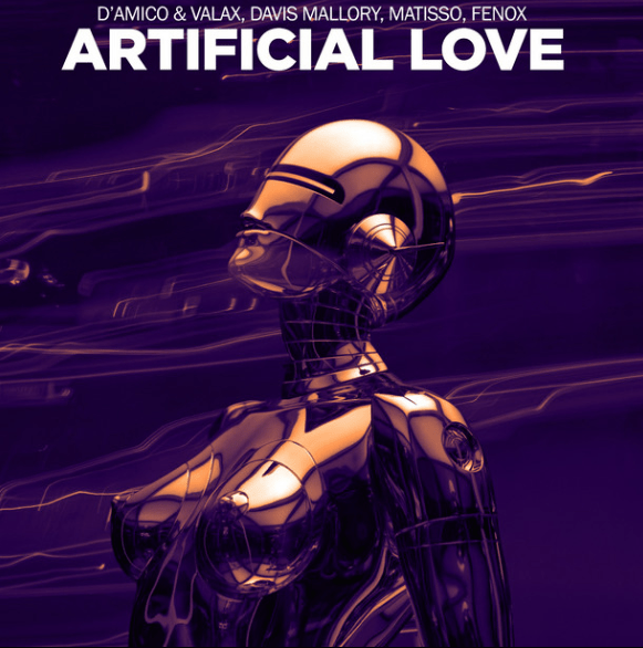 D'Amico & Valax, Davis Mallory, Matisso, Fenox, "Artificial Love"