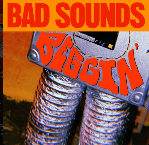 Bad Sounds, "Beggin'"