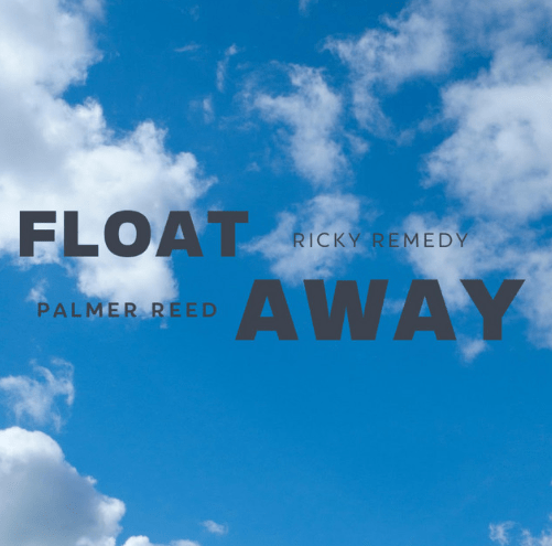 Ricky Remedy, Palmer Reed, "Float Away"