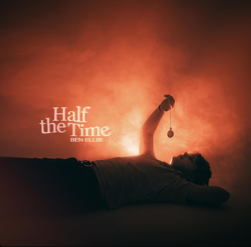 Ben Ellis, "Half The Time"