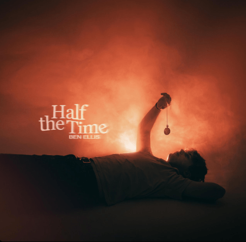 Ben Ellis, "Half The Time"