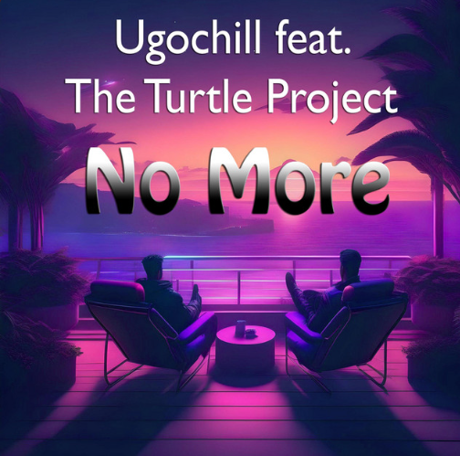 Ugochill, The Turtle Project, "No More"
