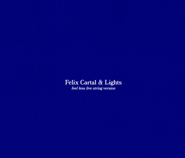 Felix Cartal, Lights, "Feel Less (String version Recorded Live at the Warehouse)"