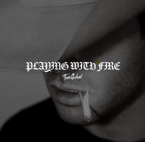 Travis Garland, "Playing With Fire"