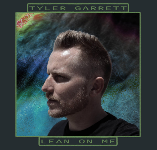 Tyler Garrett, "Lean On Me"