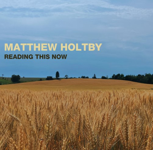Matthew Holtby, "Reading This Now"