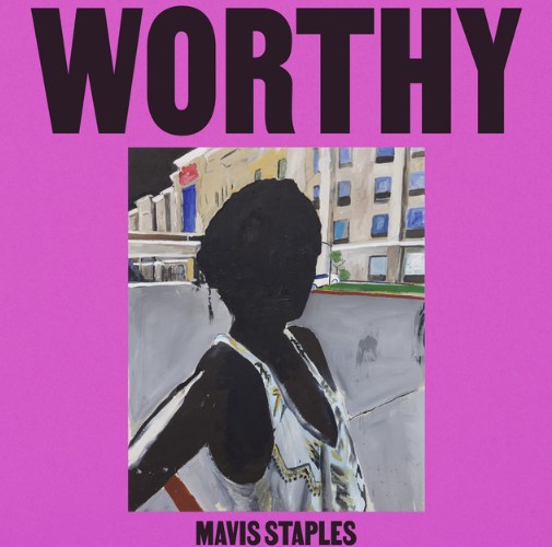 Mavis Staples, "Worthy"