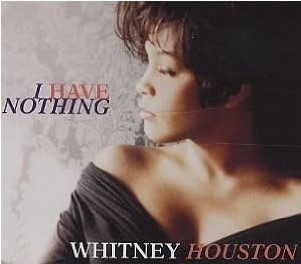 Whitney Houston, "I Have Nothing"