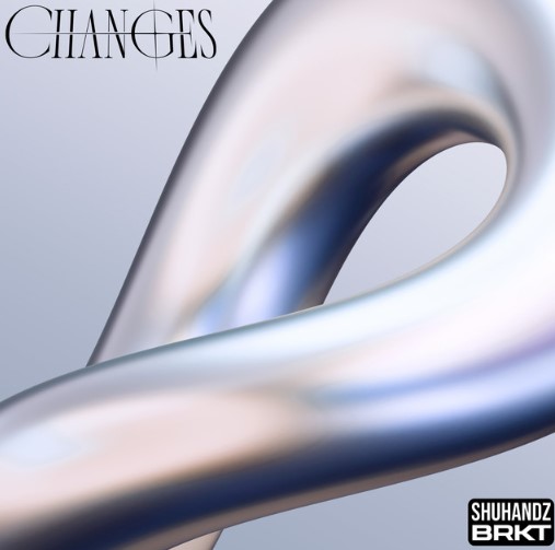 Shuhandz, BRKT, "Changes"