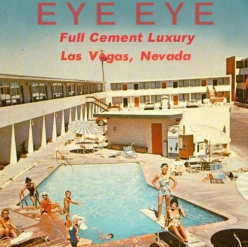 Eye Eye, "Full Cement Luxury"