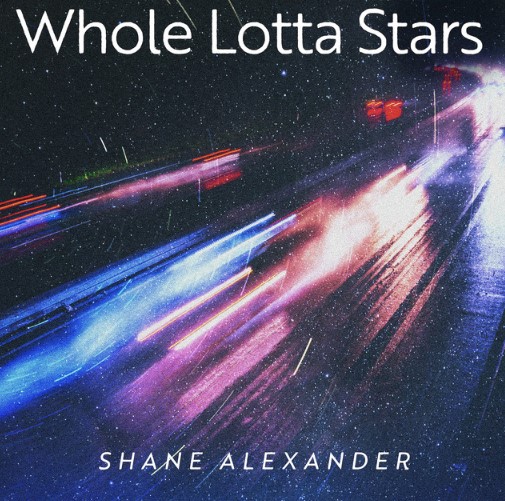 Shane Alexander, 'Whole Lotta Stars"