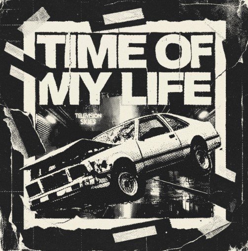 Television Skies, "Time of My Life"