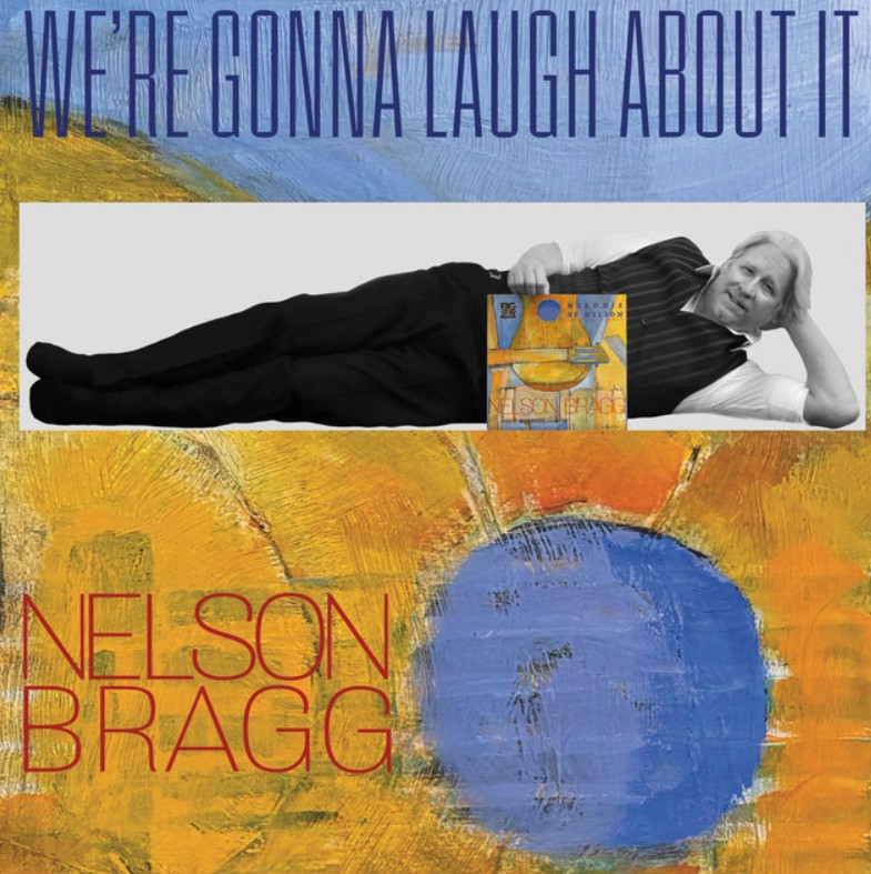 Nelson Bragg, "We're Gonna Laugh About It"