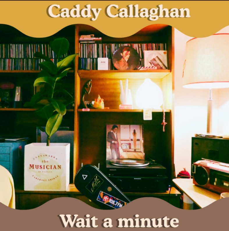 Caddy Callaghan, "Wait a minute"