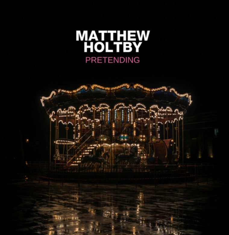 Matthew Holtby, "Pretending"