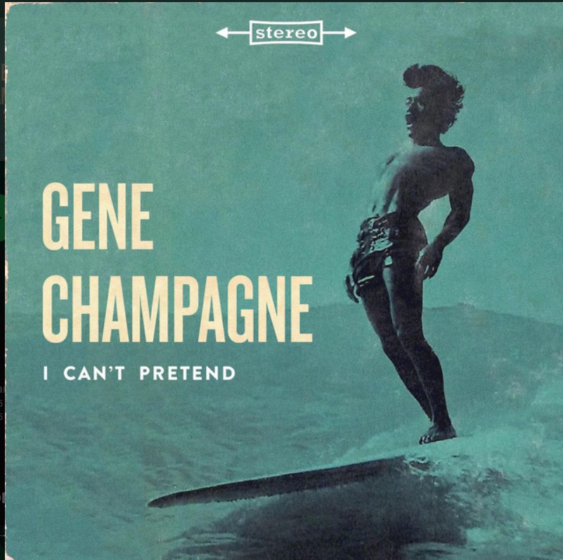 Gene Champagne, "I Can't Pretend"