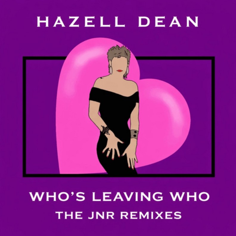 Hazell Dean, "Who's Leaving Who" (JNR remix)