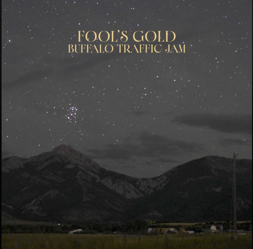 Buffalo Traffic Jam, "Fool's Gold"