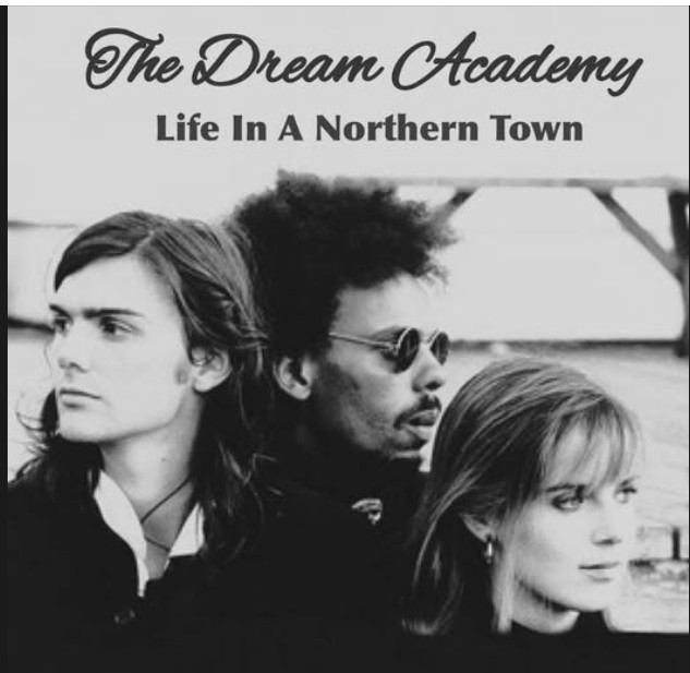 The Dream Academy, "Life in a Northern Town"
