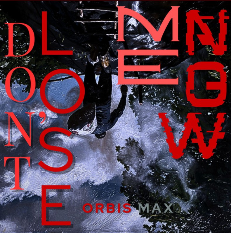 Orbis Max, "Don't Lose Me Now"