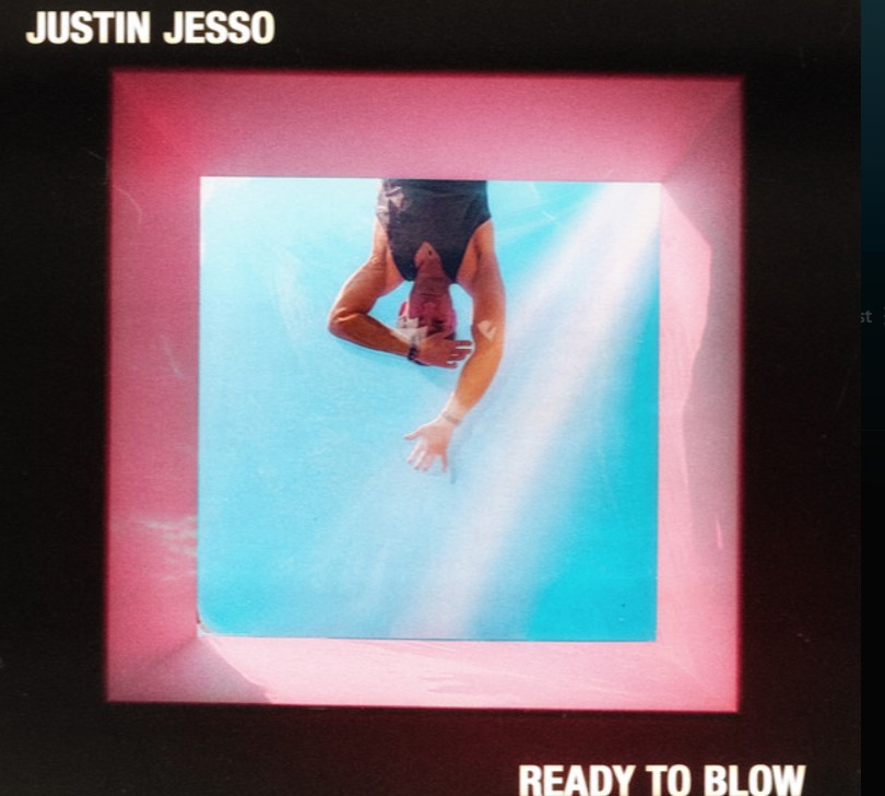Justin Jesso, "Ready to Blow"