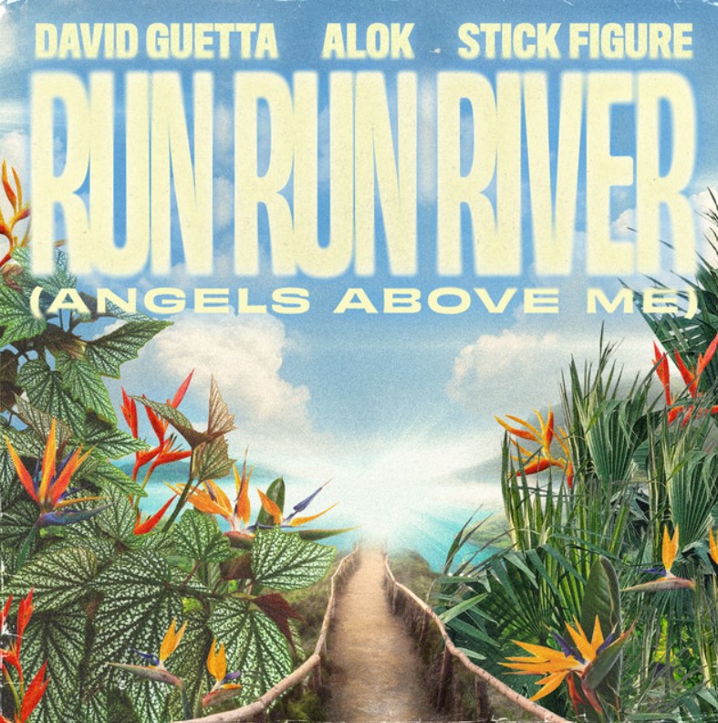 David Guetta, Alok, Stick Figure, "Run Run River (Angels Above Me)"