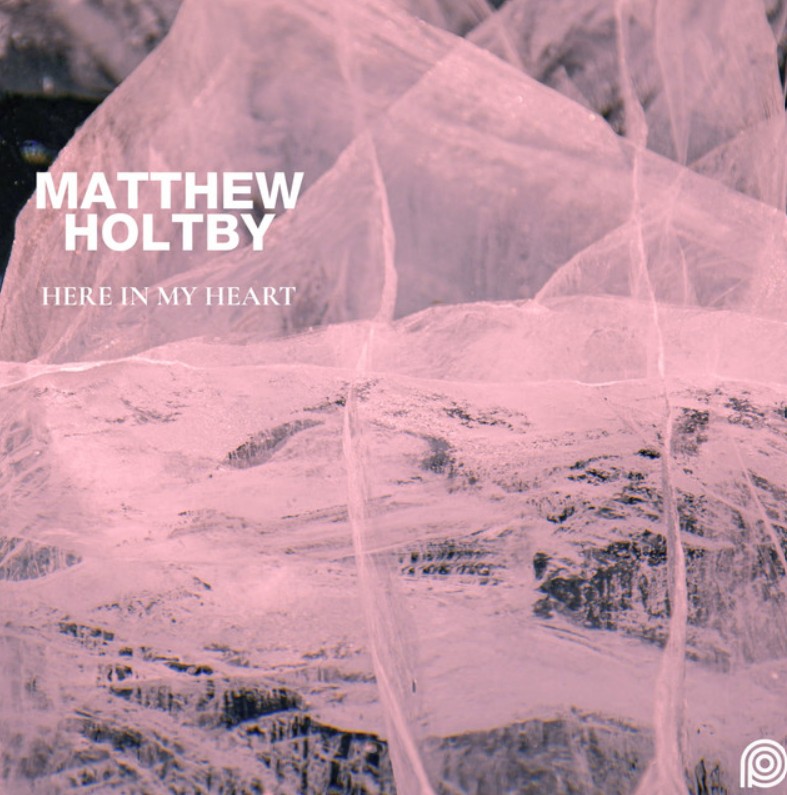 Matthew Holtby, "Here in My Heart"