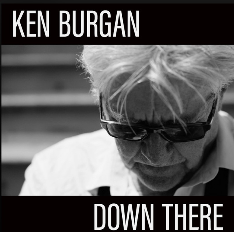 Ken Burgan, "Down There"