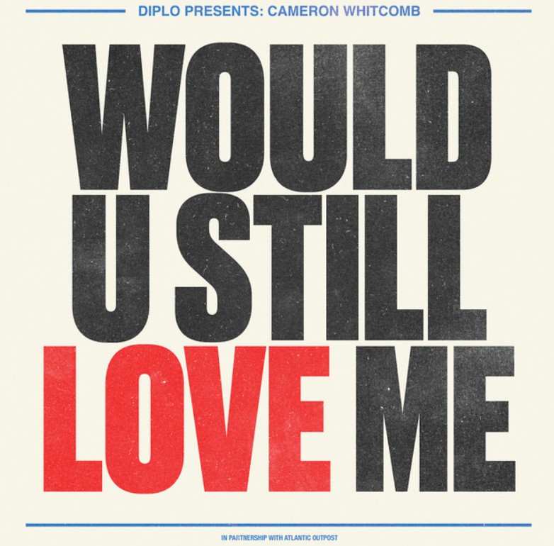 Diplo, Cameron Whitcomb, "Would U Still Love Me"